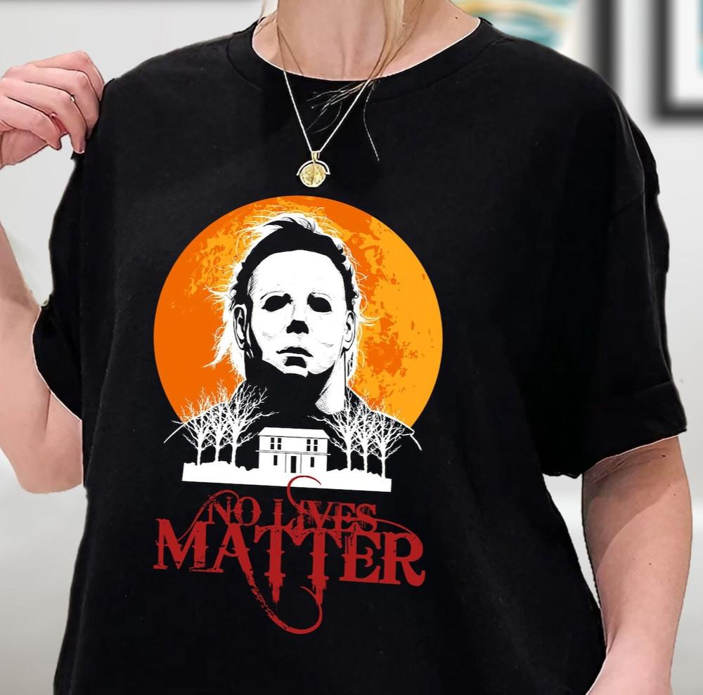 No Lives Matter Michael Myers Halloween Shirt Horror Movie Fan Unisex Tee