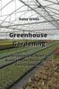 The Greenhouse Gardening : Everything You Need To Know To Start Building Your Own Greenhouse Book