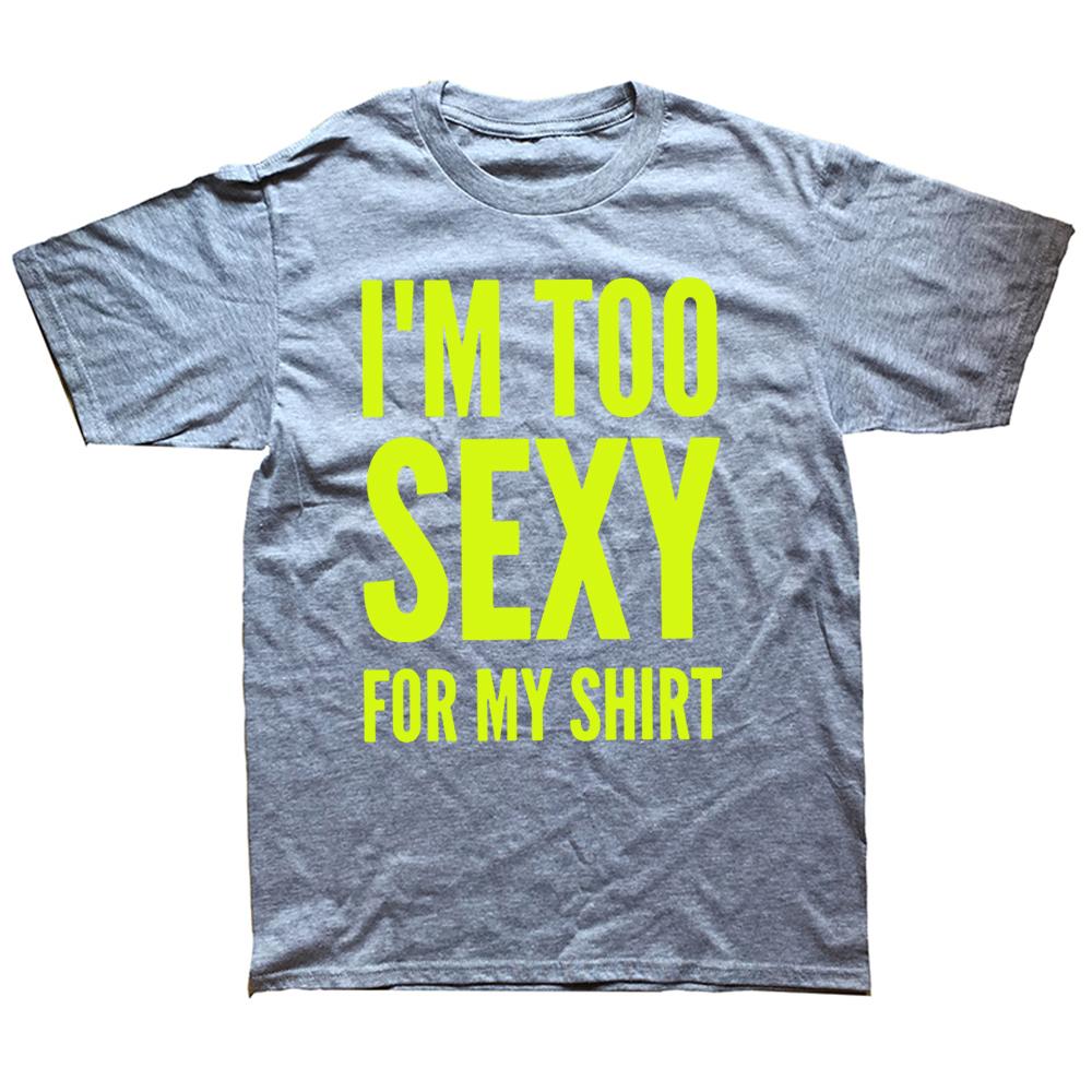 Jsem moc sexy na to tričko, vtipné textové vtipy, ležérní trička s jedním výstřihem, 100% bavlna, unisex, měkká trička, velikost EU