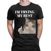 Cats Meme I'm Trying My Funny Crying Classic Funny Graphic 100% Cotton T-Shirt Tops Tees For Me