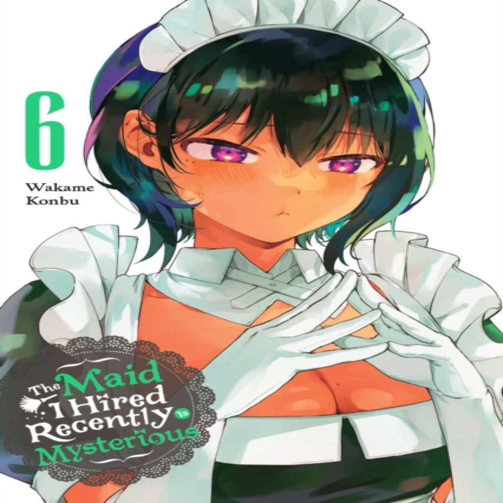 The Maid I Hired Recently Is Mysterious Vol. 6 by Wakame Konbu Paperback Book 9781975371999