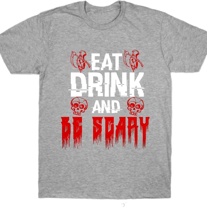 Tshirt Male Printed Boys Short Sleeve T Shirt Daily Wear Eat Drink And Be Scary Cool For Unisex Teeshirt Graphic Workout Tops