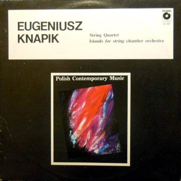 

LP Record EUGENIUSZ KNAPIK - String Quartet / Islands SX2257 POLSKIE NAGRANI 1985 Poland Classical Used