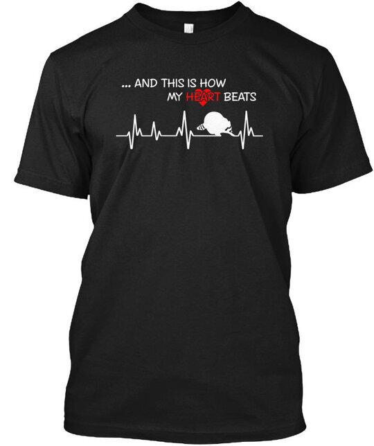 Raccoon Always In My Heartbeat and This Is How T-Shirt Made in USA S-5XL S
