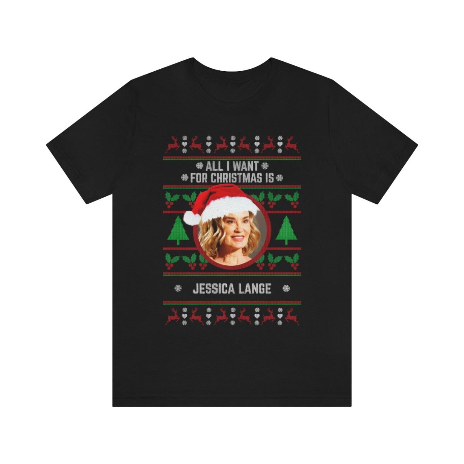 All I want for Christmas is Jessica Lange T-shirt L