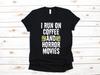 Coffee And Horror Movies Shirt, Funny Scary Movies T-Shirt, Zombie Movie Tank Top, T-shirt, T-shirt,T-shirt