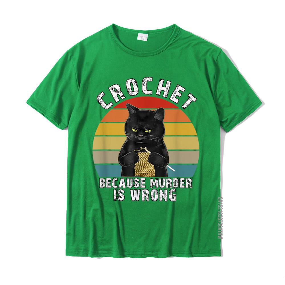 Crochet Because Murder Is Wrong Funny Cat Vintage TShirt Cotton Crazy Tops Tees New Coming Men T Shirts Print
