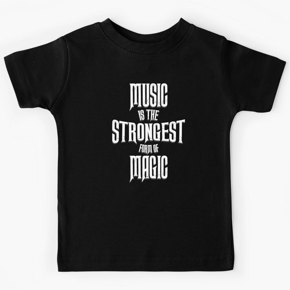 Music Is The Strongest Form Of Magic Kids T-Shirt 120