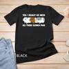 Yes I Really Do Need All These Guinea Pigs T-Shirt Unisex T-shirt