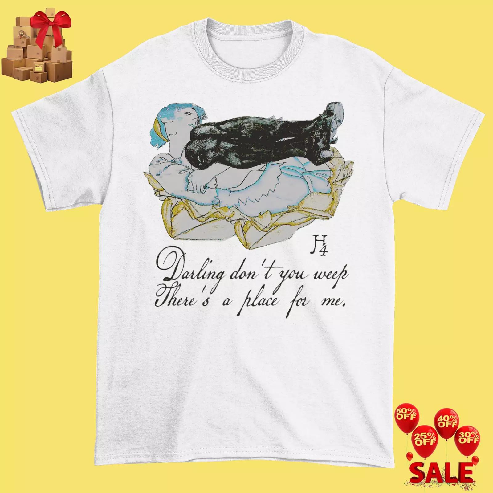 

Halsey Darling Don t You Weep White Cotton T Shirt Mens Womens Tees Top Full Size S-4XL 2XL