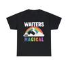 Waiters Are Magical Graphic Tee Shirt, S-5XL