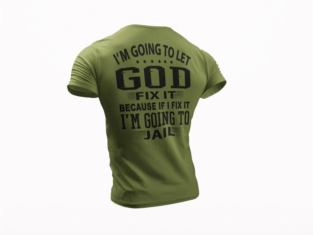 

God Fix It T-Shirt – Funny Sarcastic Humor Graphic Tee – Let God Handle It Shirt XL