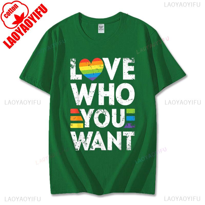 Funny Birthday Gift Love Who You Want Gay Pride LGBT Tshirt Men Women Rainbow LGBTQ TShirt Lovers Gift Graphic Tee Cotton Tops