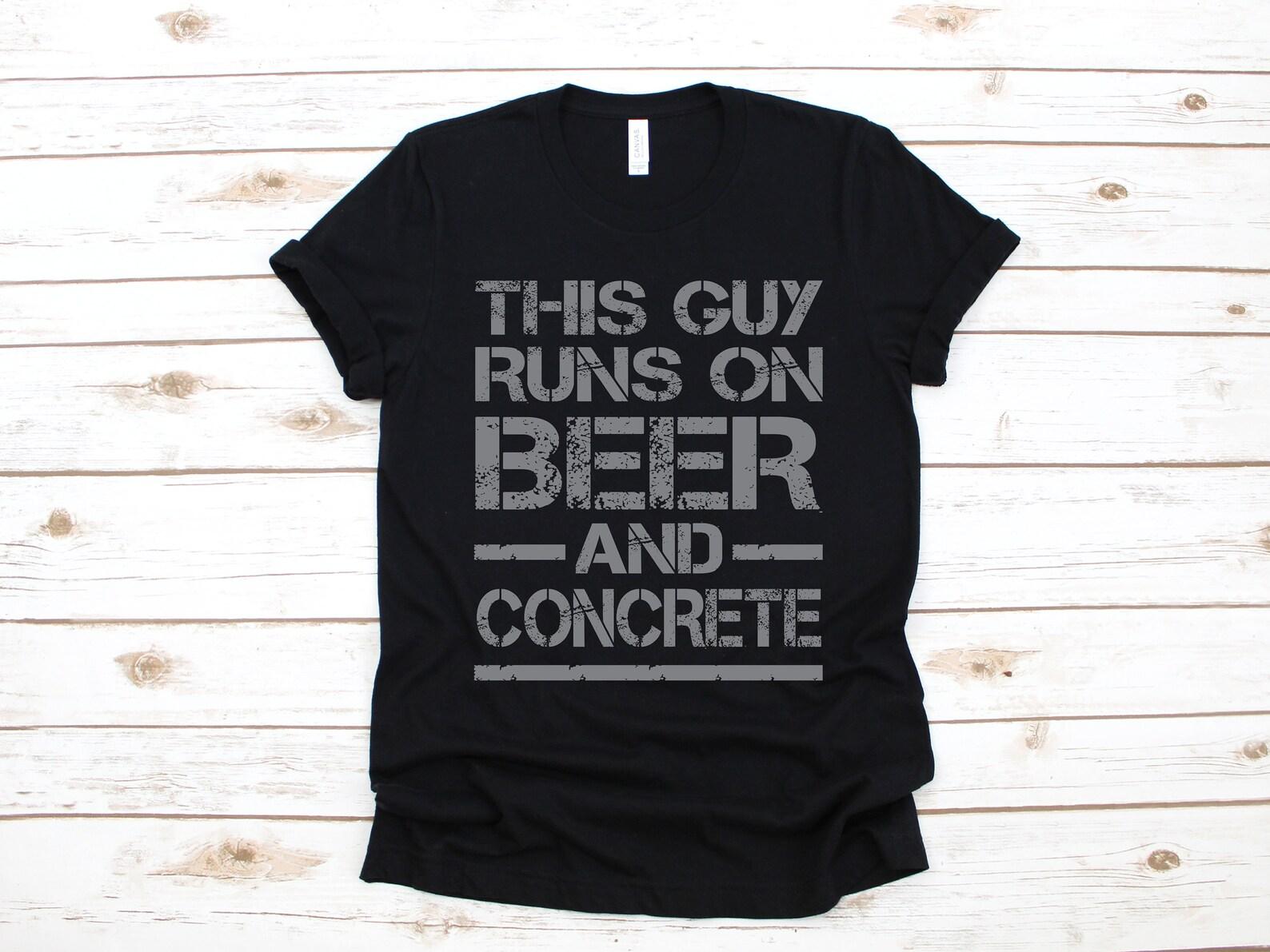 This Guy Runs On Beer And Concrete Shirt, Funny Concrete Worker T-Shirt, Concrete Shirt, Tank Top, T-shirt, T-shirt,T-shirt 2XL