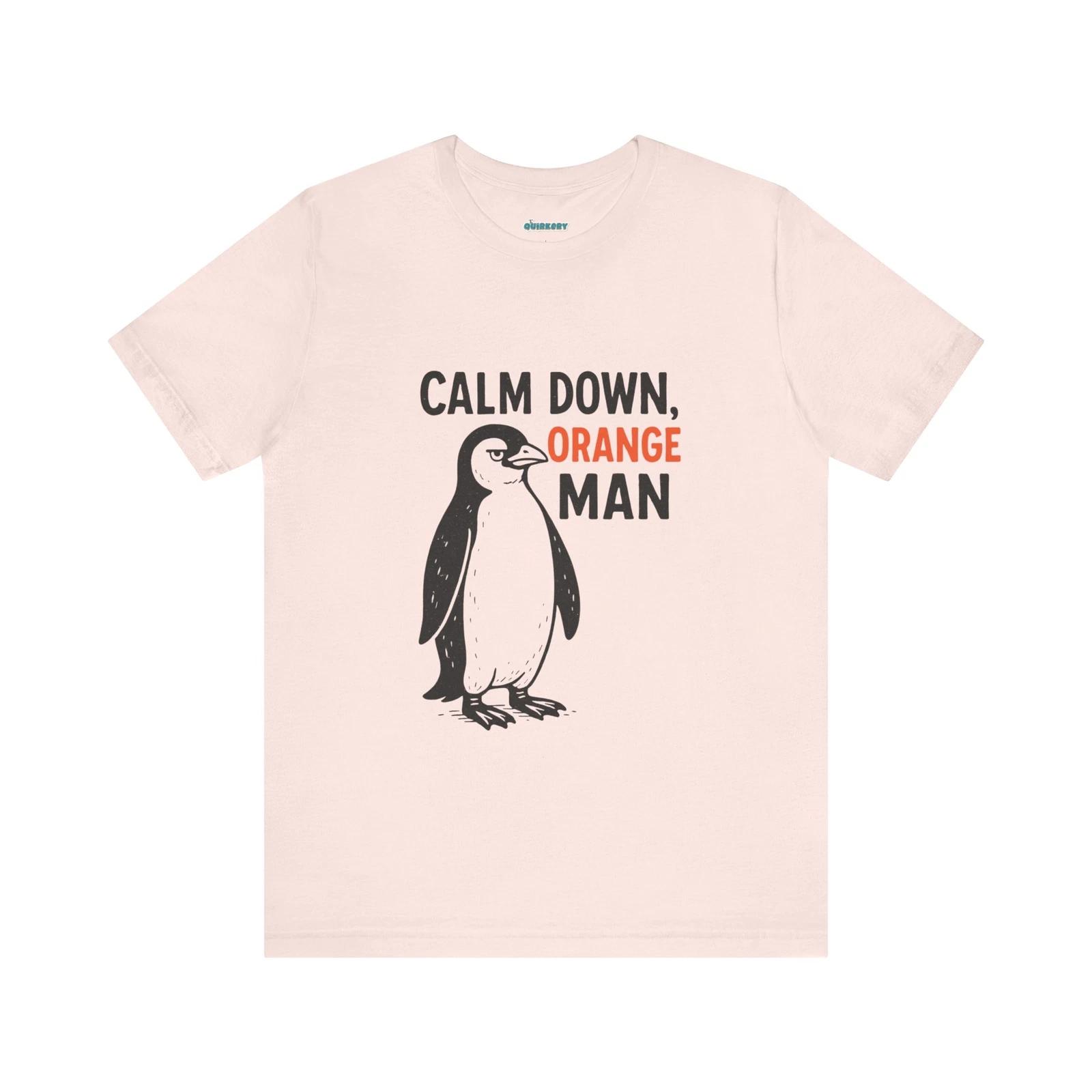 Calm Down Orange Man Shirt – Funny Penguin Political Protest Gift Shirt M