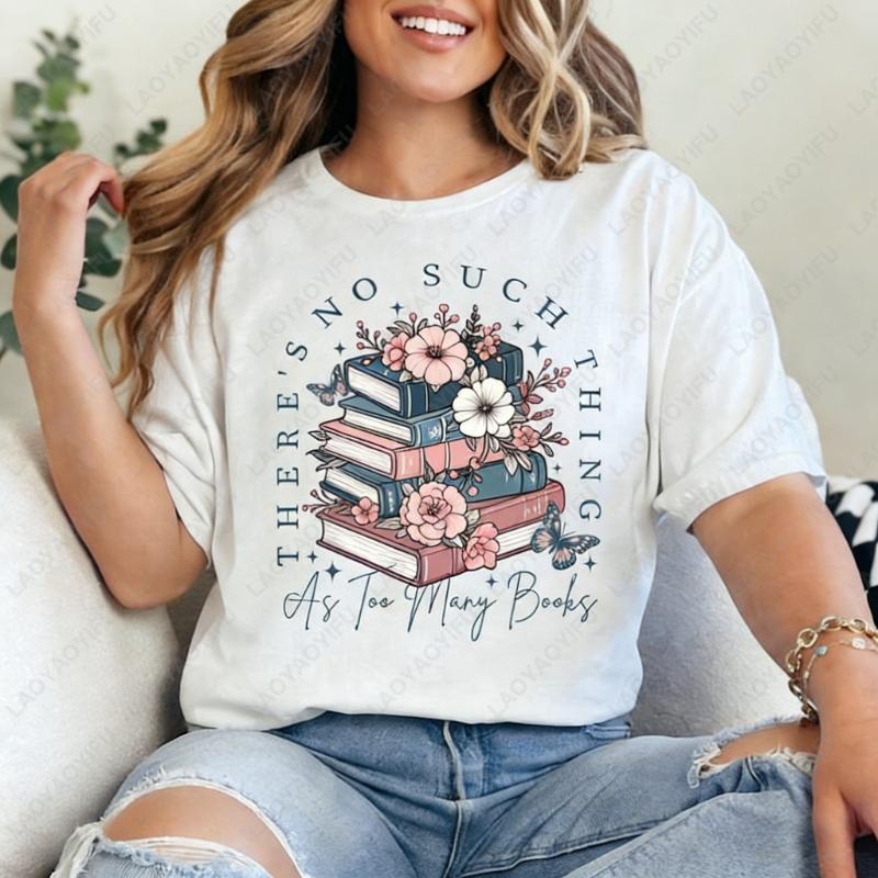 Theres No Such Thing As Too Many Book Casual Style Cotton Tshirts Book Lover Gift Retro Floral Women Tee Ropa Mujer Art Clothes