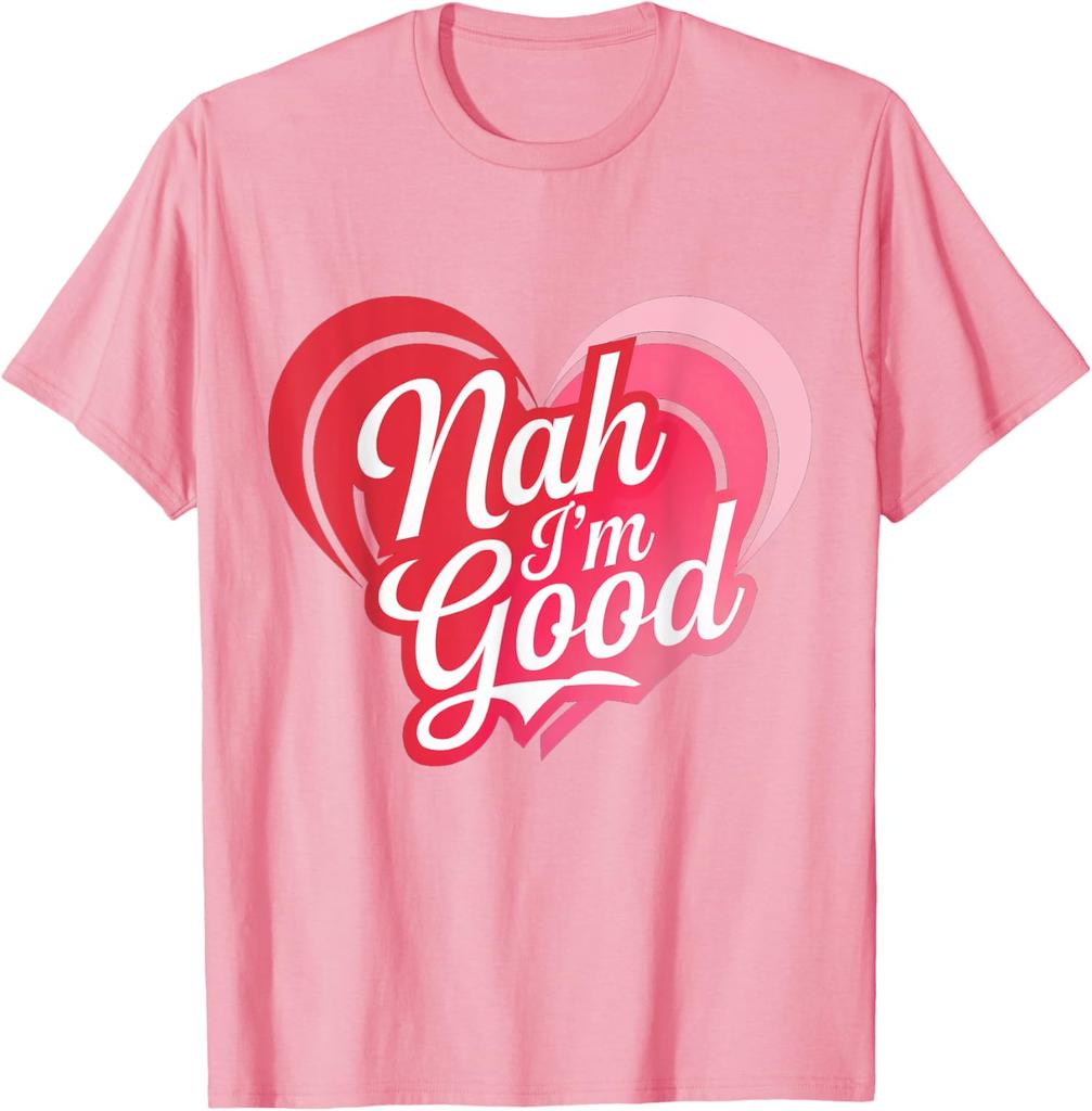 Nah Im Good Heart Anti Valentines Day Single Awareness Graphic Tee Men Casual Daily Short Sleeve T-Shirt