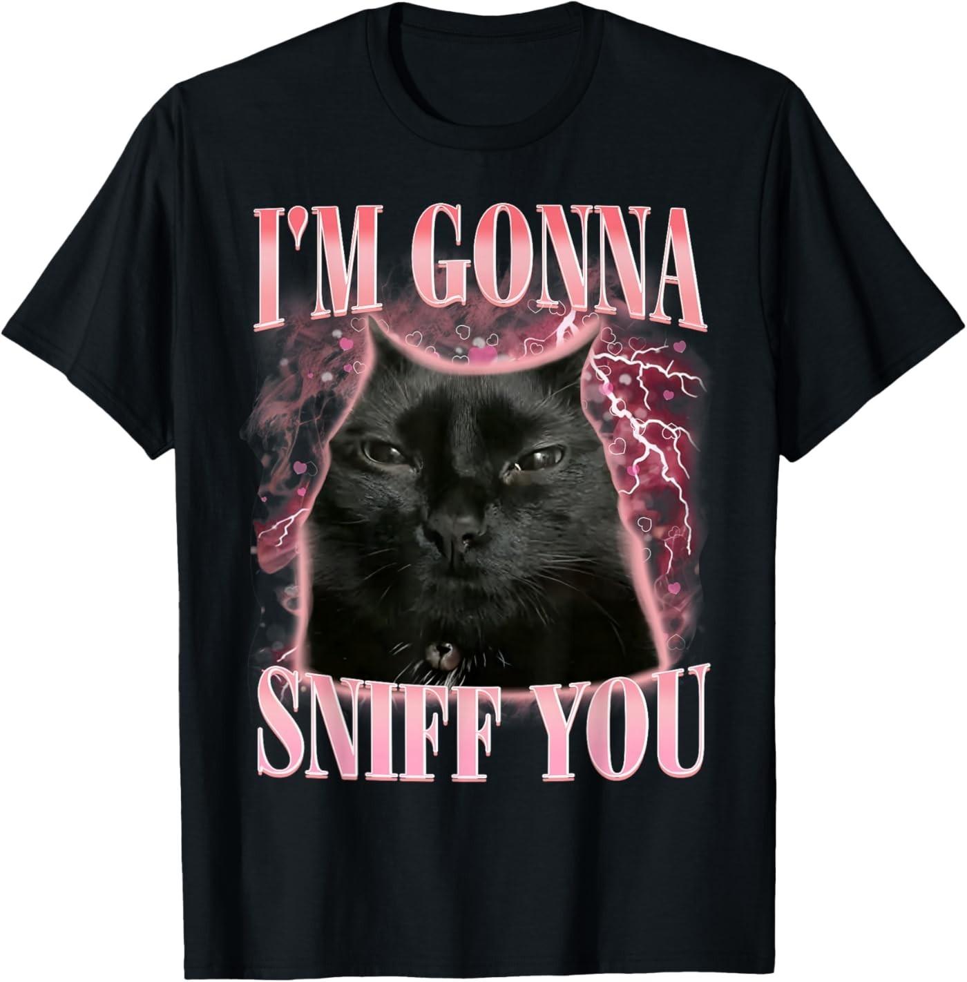 Funny I m Gonna Sniff You Vintage Humor Cat Meme Men Women T-Shirt S разноцветный