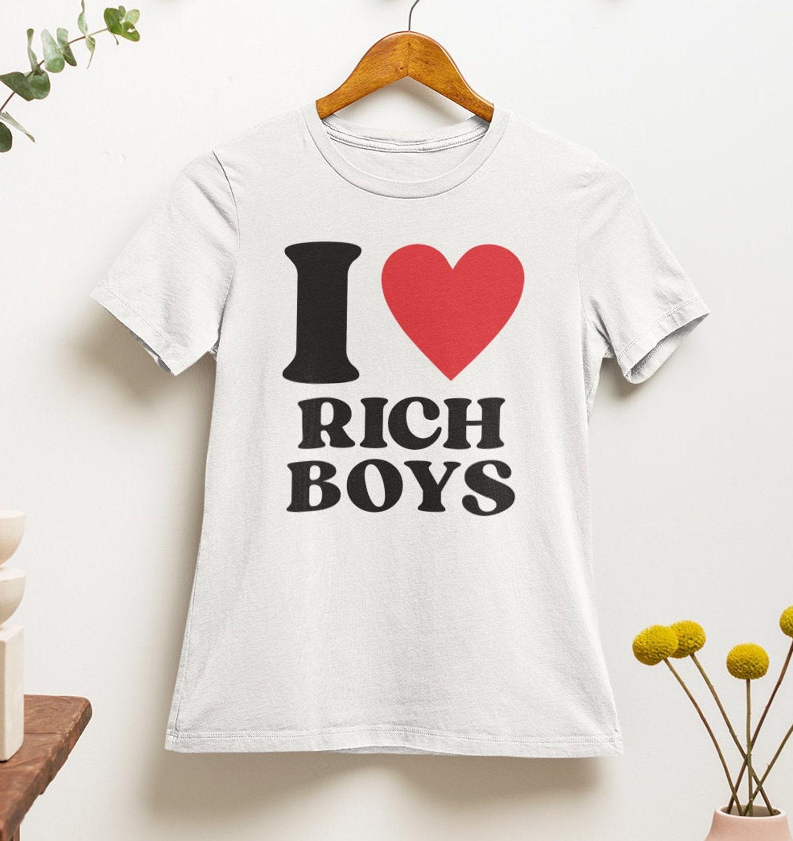 I Love Rich Boys T Shirt | Funny | y2k | aesthetics | hilarious | 2000s | 90s M