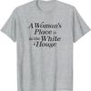 A Unisexs Place Is In The White House Trendy Rights Feminist TShirt Size S5xl
