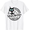 We Don't Care About the Black Cat Club Saying Sarcastic Unisex T-shirt