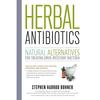Herbal Antibiotics, 2nd Edition: Natural Alternatives for Treating Drugresistant Bacteria