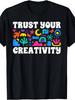 Trust Your Creativity Art Teacher Art Teaching T-Shirt