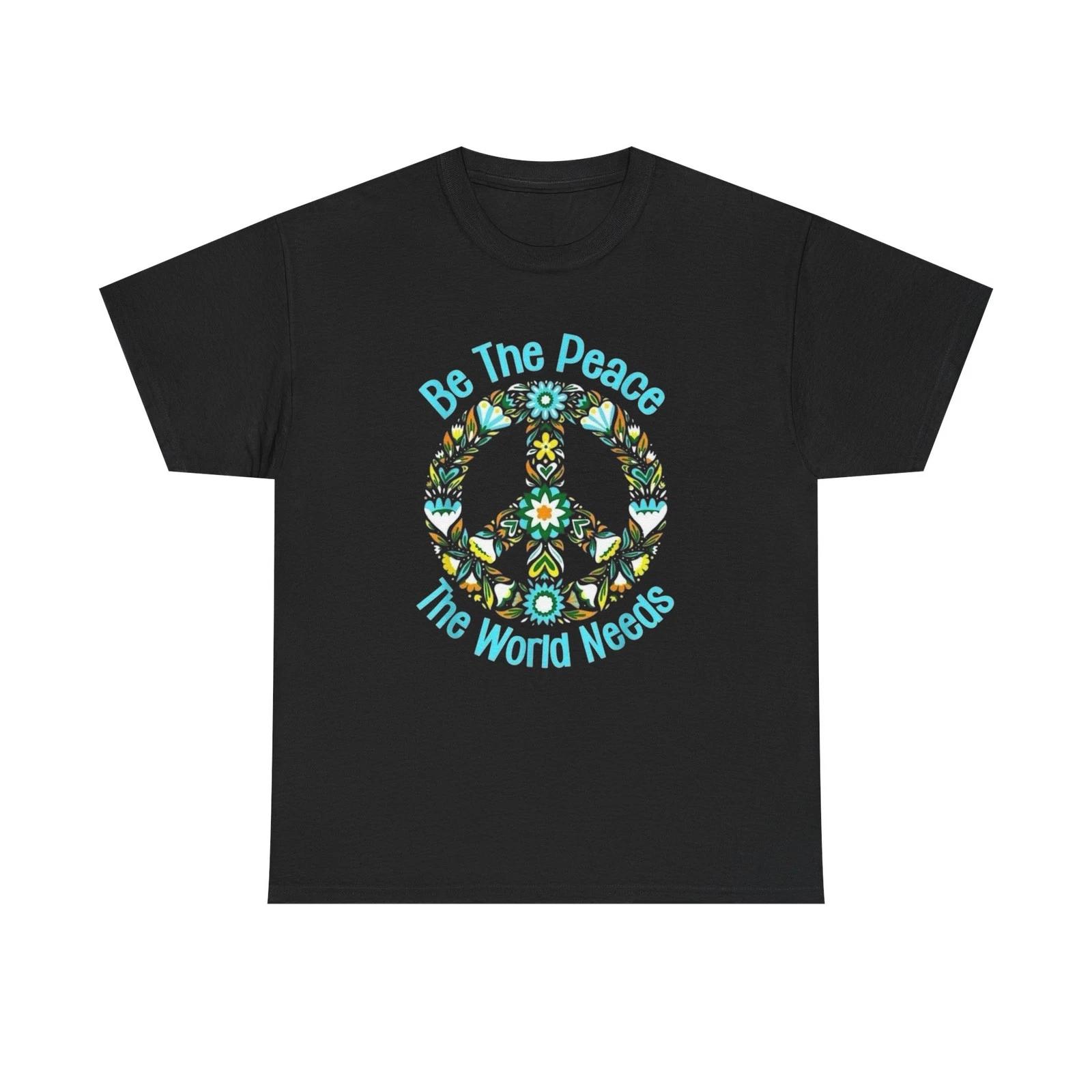 Be The Peace The World Needs Graphic T Shirt NEW Heavy Cotton Tee S
