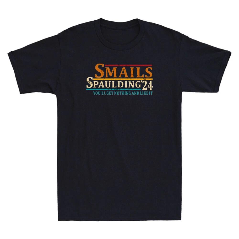 Smails Spaulding 24 You ll Get Nothing And Like It Apparel Funny Saying T-Shirt S