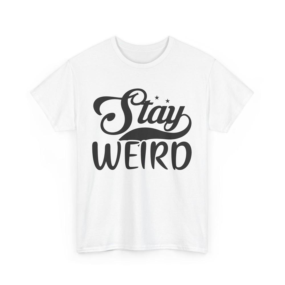 Stay Original T-Shirt | Weird Independent Spirit Tee | Girl Power Shirt