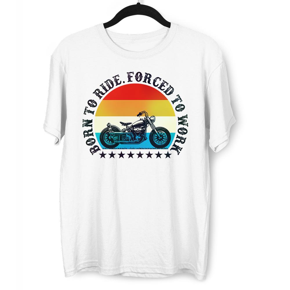 Born to Ride Forced To Work Motorbike Novelty Biking Unisex Crew Neck Tshirt