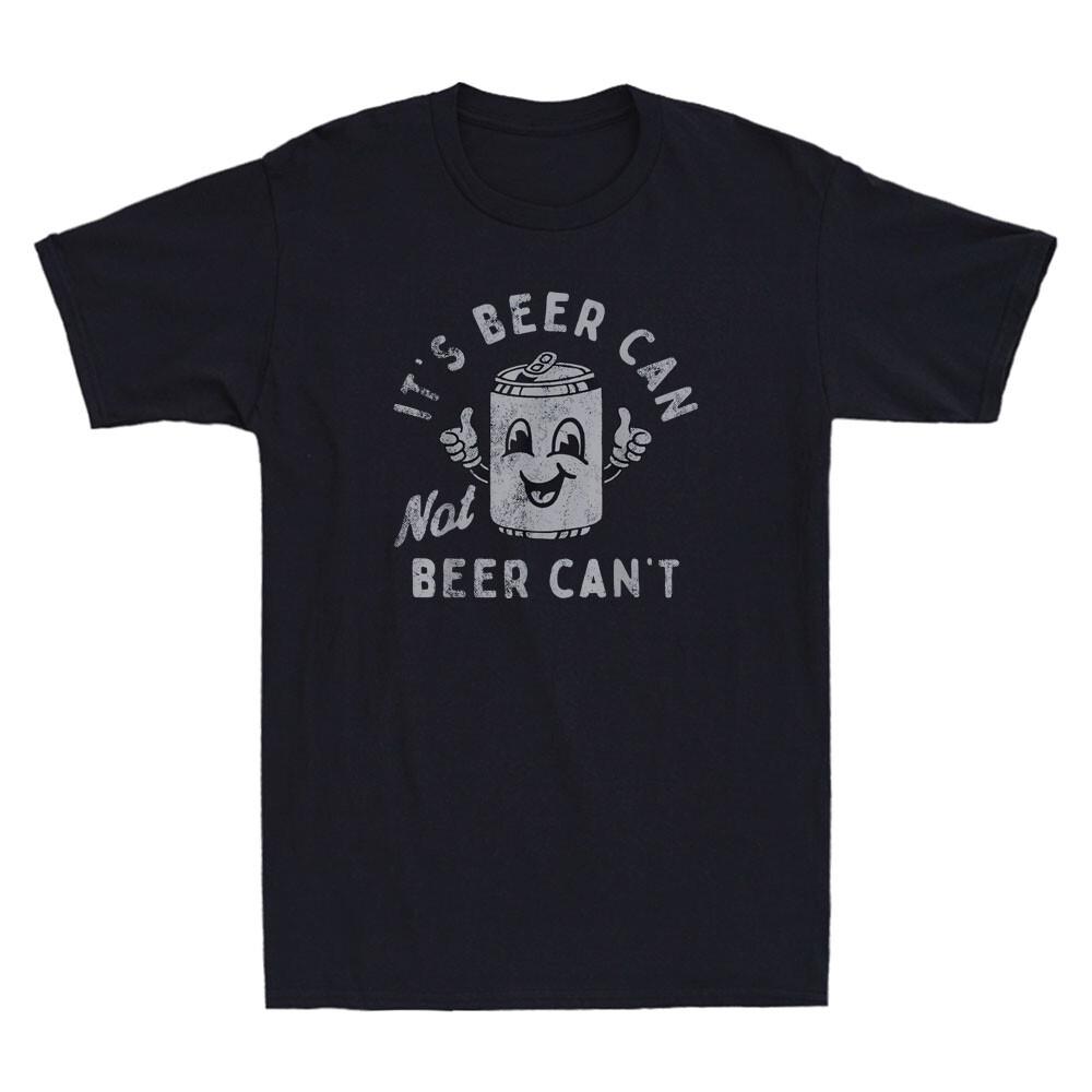 It s Beer Can Not Beer Can t Funny Beer Cartoon Meme Humor Saying Men s T-Shirt XXXXL