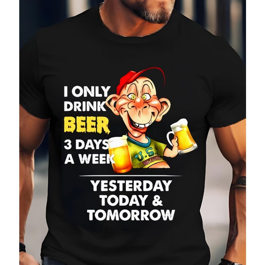 Lustiges Bierliebhaber Grafik T-Shirt Ich trinke nur drei Tage Bier Humorvolles Design Schwarzes Street Style Kurzarm Unisex Oberteil