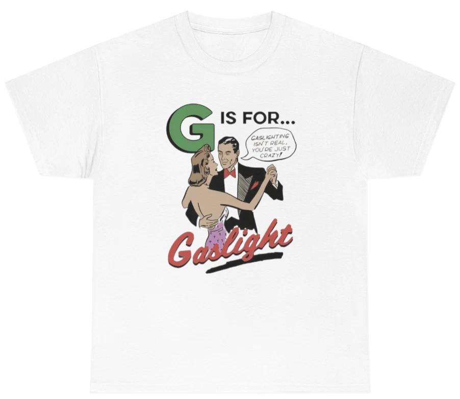 

Mens G is for Gaslight T Shirt Funny Gaslighting Sarcastic Humor Tee for GF BF S