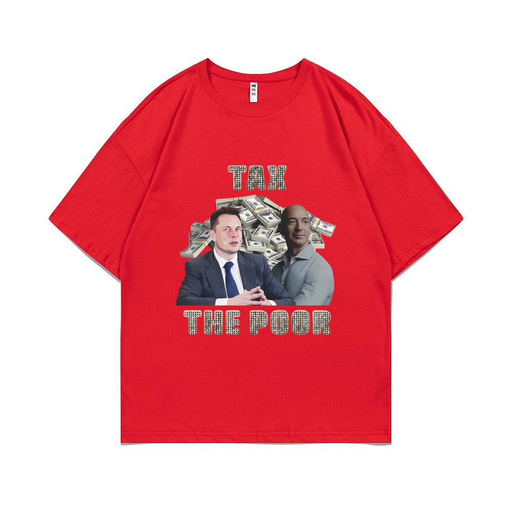 Tax The Poor- Elon Musk and Jeff Bezos Meme Graphic T-shirt Unisex Women Casual Oversized Short Sleeve Male Pure Cotton T Shirts S