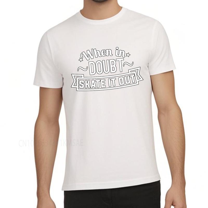 new cotton tshirt Brand summer  tshirt When In Doubt Skate It Out Short Sleeve Comfortable ONeck tees male teeshirt tops