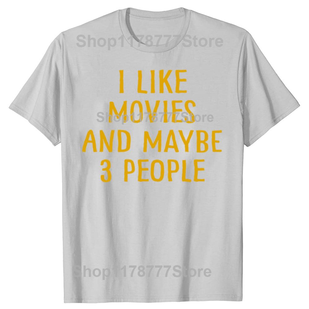 Funny I Like Movies and Maybe 3 People T Shirts Short Sleeve Birthday Gifts Mens Clothing Fashion Casual Loose Oversized T Shirt