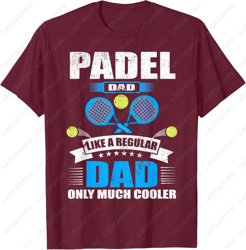 Father Like A Regular Dad Only Much Cooler Padel Dad Print TShirt Creative Fun Sports Lover Gift Cotton Shirt Casual Camisetas