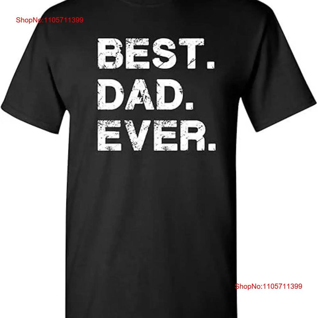 Best Dad Ever T Shirt Fathers Day All Size S 5xl Long Or Short Sleeves Vintage Washed Designer Clothes Fashion