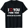 I Love You More Than American Alligator Shirt Christmas T-Shirt