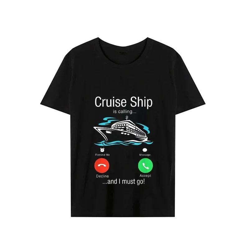 2023 Summer T-shirt for Men Cruise Ship Is Calling Streetwear Funny Graphic Tee Shirt Fashion Women Oversized Clothes T Shirt