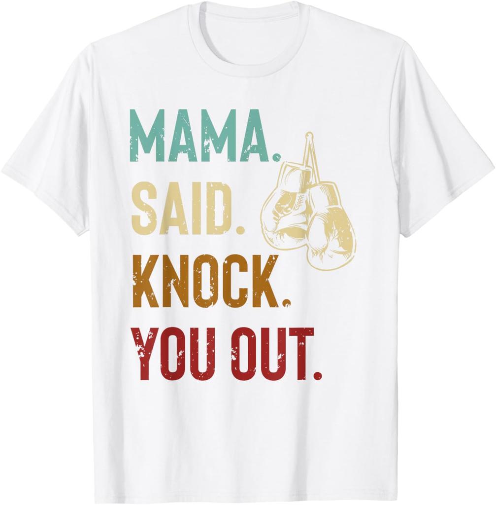 Boxing Kickboxing Mama Said Knock You Out Tshirt Custom Printed Graphic T Shirts Unisexs T Shirt Customizable Camiseta Hombre