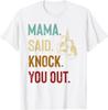 Boxing Kickboxing Mama Said Knock You Out Tshirt Custom Printed Graphic T Shirts Unisexs T Shirt Customizable Camiseta Hombre
