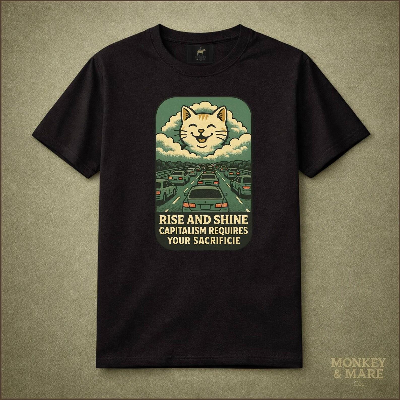 Funny Cat Shirt, Rise And Shine Capitalism Requires Your Sacrifice, Anti Work Humor Tee 2XL