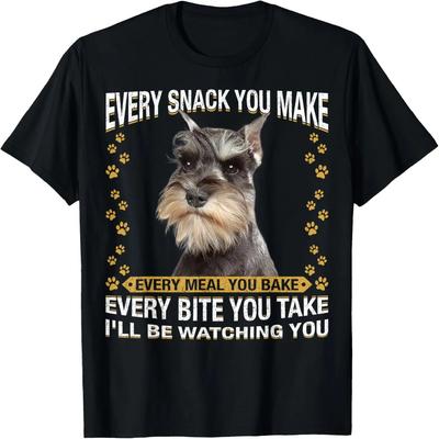 Every Snack You Make Funny Miniature Schnauzer Dog Mom Dad T-Shirt