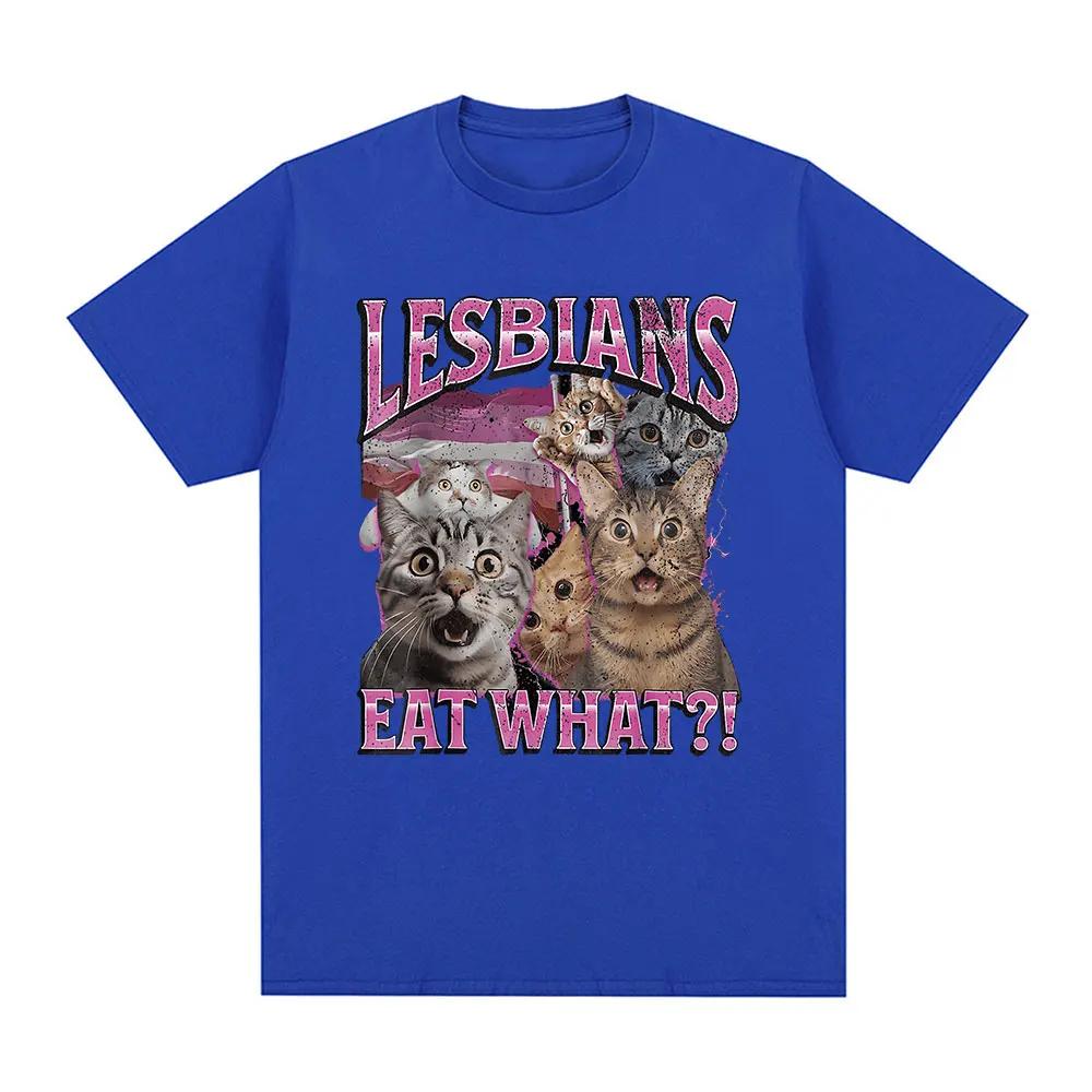 Lesbians Eat What Funny Cat Lovers Meme Humor T Shirt Men's Women Fashion T-shirt Cotton Casual Oversized Short Sleeve T-shirts