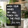 2D Flat 1pc Aluminum Sign Wash Your Dishes or I Will Punch You In The Face Love Mom Funny Kitchen Humor Wall Decor Plaque for Home Kitchen