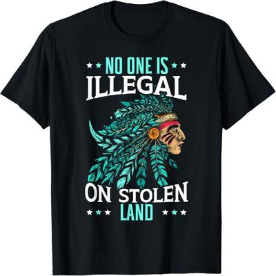 No One Is Illegal On Stolen Land Indigenous Native American T-Shirt