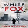 White Fox by Owen Matthews Hardback Book 9781787634985