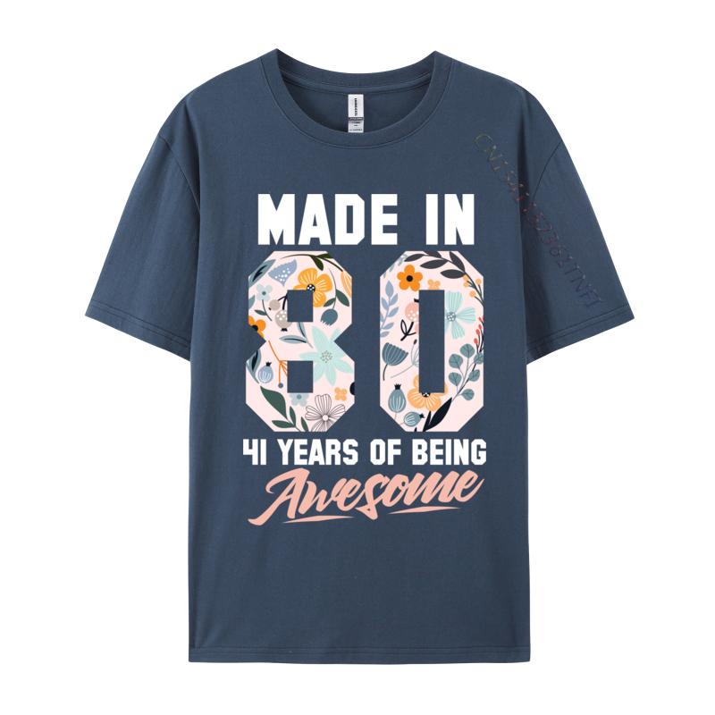 Made In 1980 41 Years Of Being Awesome 41st Birthday Flowers 1 Raunisex Lover Raunisex Noodle Camisa Tshirts New Year Day Tops Shirts